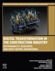 Digital Transformation in the Construction Industry : Sustainability, Resilience, and Data-Centric Engineering