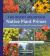 The Rocky Mountain Native Plant Primer : 225 Plants for an Earth-Friendly Garden