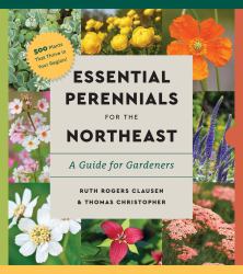 Perennials for the Northeast : A Comprehensive Guide