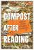 Compost after Reading : A Practical Manifesto for Purposeful Decomposition