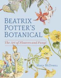 Beatrix Potter's Botanical : The Art of Flowers and Fungi
