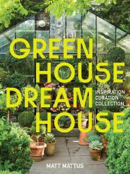 Greenhouse Dreamhouse : Inspiration, Curation, Collection