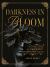 Darkness in Bloom : A Gothic Guide to Dramatic and Moody Plants