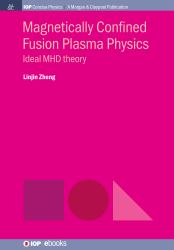 Magnetically Confined Fusion Plasma Physics : Ideal MHD Theory