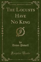 The Locusts Have No King (Classic Reprint)