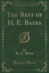 The Best of H. E. Bates (Classic Reprint)