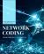 Network Coding : From Principles to Practice