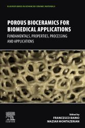 Porous Bioceramics for Biomedical Applications : Fundamentals, Properties, Processing and Applications