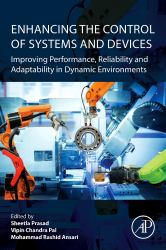 Enhancing the Control of Systems and Devices : Improving Performance, Reliability and Adaptability in Dynamic Environments