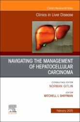 Navigating the Management of Hepatocellular Carcinoma, an Issue of Clinics in Liver Disease