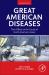 Great American Diseases : Their Effects on the Course of North American History