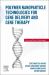Polymer Nanoparticle Technologies for Gene Delivery and Gene Therapy Polymer Nanoparticle Technologies for Gene Delivery and Gene Therapy