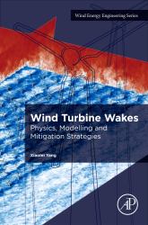Wind Turbine Wakes : Physics, Modelling and Mitigation Strategies