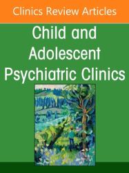 Infant and Preschool Mental Health: Assessment and Treatment, an Issue of Child and Adolescent Psychiatric Clinics of North America