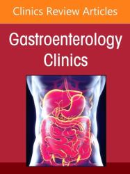 Present and Future of Pediatric Neurogastroenterology and Motility, an Issue of Gastroenterology Clinics of North America