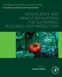 Nanoscience and Nano-Formulations for Sustainable Vegetable Crop Production