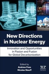 New Directions in Nuclear Energy : Innovation and Opportunities in Fission and Fusion for Global Decarbonization