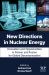 New Directions in Nuclear Energy : Innovation and Opportunities in Fission and Fusion for Global Decarbonization