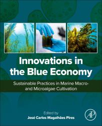 Innovations in the Blue Economy : Sustainable Practices in Marine Macro- and Microalgae Cultivation
