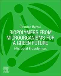 Biopolymers from Microorganisms for a Green Future : Microbial Biopolymers