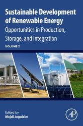 Sustainable Development of Renewable Energy : Volume 2: Opportunities in Production, Storage, and Integration