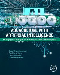 Aquaculture with Artificial Intelligence : Emerging Technologies for Sustainable Industry Development