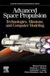 Advanced Space Propulsion : Technologies, Missions, and Computer Modeling