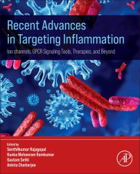 Recent Advances in Targeting Inflammation : Ion Channels, GPCR Signaling Tools, Therapies, and Beyond