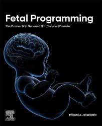 Fetal Programming : The Connection Between Nutrition and Disease