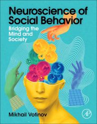 Neuroscience of Social Behavior : Bridging the Mind and Society