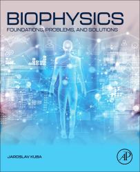 Biophysics : Foundations, Problems, and Solutions