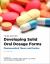 Developing Solid Oral Dosage Forms : Pharmaceutical Theory and Practice