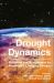 Drought Dynamics : Modeling and Assessment to Confront a Changing Climate