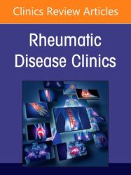 Microbiome and Rheumatic Diseases, an Issue of Rheumatic Disease Clinics of North America