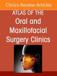 Implant Solutions for Complex Cases: Graftless Solutions, an Issue of Atlas of the Oral and Maxillofacial Surgery Clinics