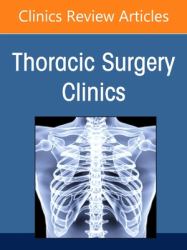 Precision Medicine in Thoracic Surgery, an Issue of Thoracic Surgery Clinics