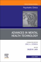 Advances in Mental Health Technology, an Issue of Psychiatric Clinics of North America