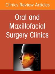 Contemporary Practice Models in OMS, an Issue of Oral and Maxillofacial Surgery Clinics of North America