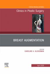 Breast Augmentation, an Issue of Clinics in Plastic Surgery