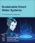 Sustainable Smart Water Systems : A Comprehensive Approach