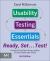 Usability Testing Essentials : Ready, Set ... Test!
