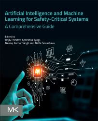 Artificial Intelligence and Machine Learning for Safety-Critical Systems : A Comprehensive Guide