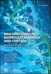 New Directions in Bioprocess Modeling and Control : Maximizing Process Analytical Technology Benefits