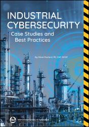 Industrial Cybersecurity  : Case Studies and Best Practices
