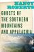 Ghosts of the Southern Mountains and Appalachia