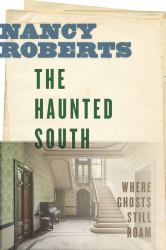 The Haunted South : Where Ghosts Still Roam