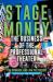 Stage Money : The Business of the Professional Theater