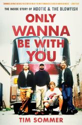 Only Wanna Be with You : The Inside Story of Hootie & the Blowfish