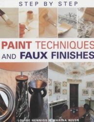 Step-By-Step Paint Techniques and Faux Finishes
