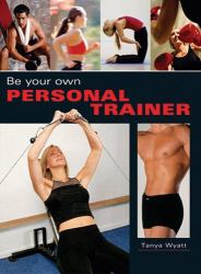 Be Your Own Personal Trainer